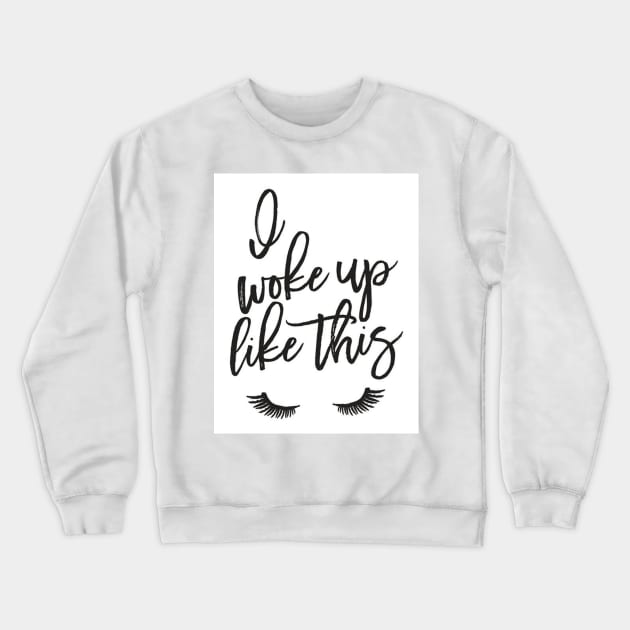 I woke up like this Crewneck Sweatshirt by JFitz